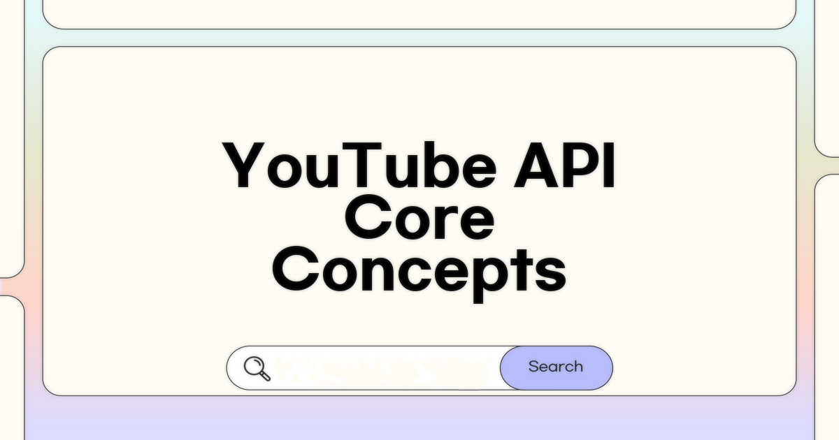 YouTube API 핵심 개념 및 데이터 종류
